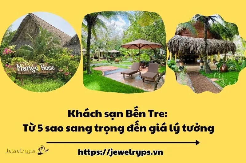 Khách sạn Bến Tre: Từ 5 sao sang trọng đến giá lý tưởng