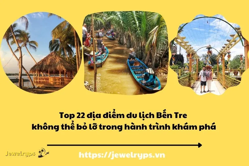 Top 22 địa điểm du lịch Bến Tre không thể bỏ lỡ trong hành trình khám phá