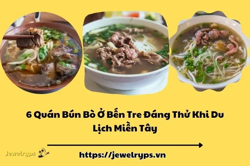 6 Quán Bún Bò Ở Bến Tre Đáng Thử Khi Du Lịch Miền Tây