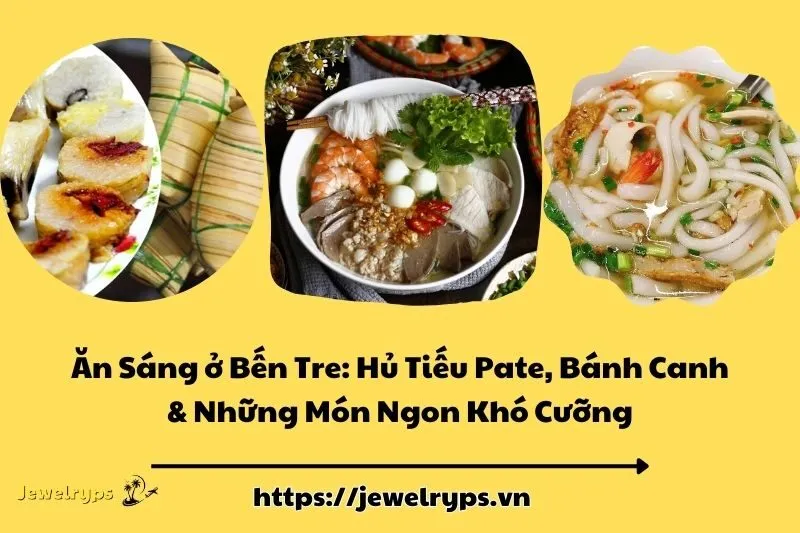 Ăn Sáng ở Bến Tre: Hủ Tiếu Pate, Bánh Canh & Những Món Ngon Khó Cưỡng