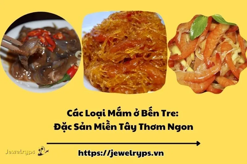 Các Loại Mắm ở Bến Tre: Đặc Sản Miền Tây Thơm Ngon