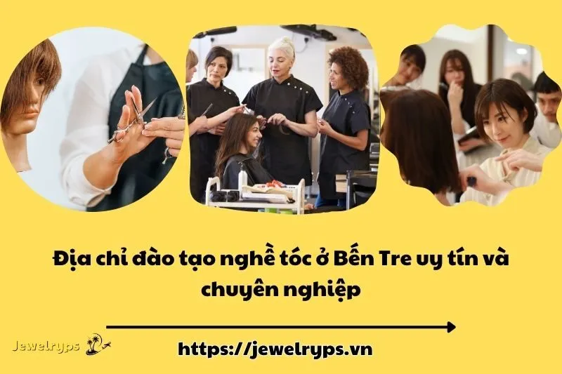 Địa chỉ đào tạo nghề tóc ở Bến Tre uy tín và chuyên nghiệp