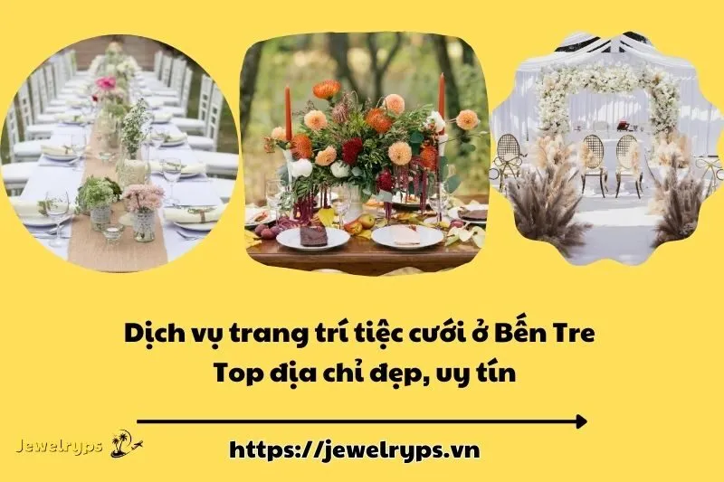 Dịch vụ trang trí tiệc cưới ở Bến Tre - Top địa chỉ đẹp, uy tín