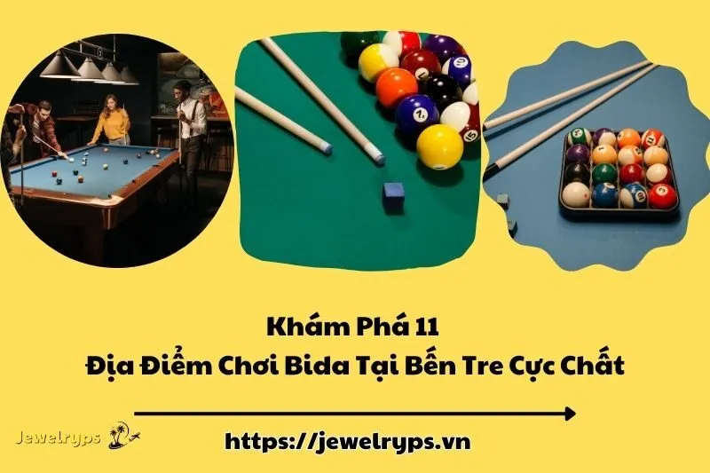 Khám Phá 11 Địa Điểm Chơi Bida Tại Bến Tre Cực Chất