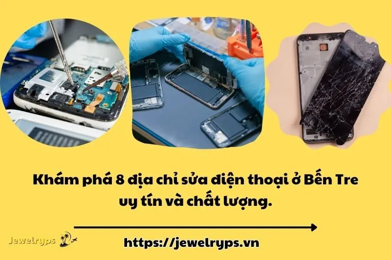 Khám phá 8 địa chỉ sửa điện thoại ở Bến Tre uy tín và chất lượng.