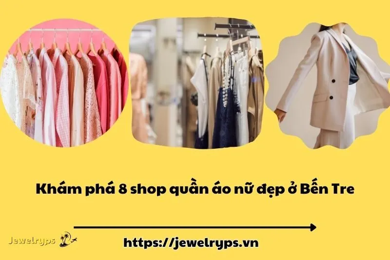 Khám phá 8 shop quần áo nữ đẹp ở Bến Tre