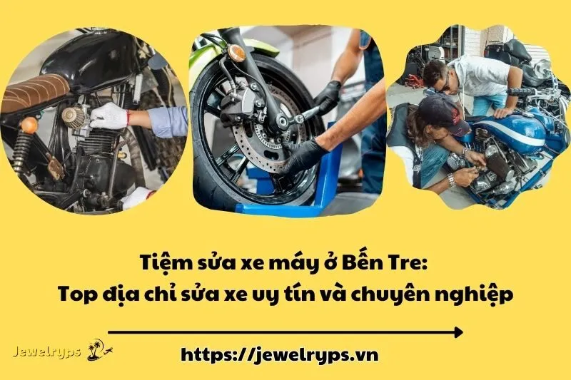 Tiệm sửa xe máy ở Bến Tre: Top địa chỉ sửa xe uy tín và chuyên nghiệp