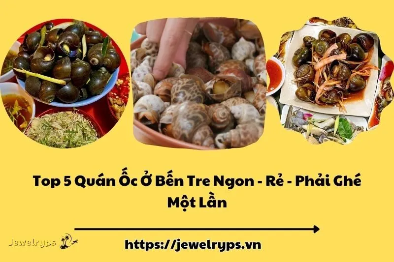 Top 5 Quán Ốc Ở Bến Tre Ngon - Rẻ - Phải Ghé Một Lần