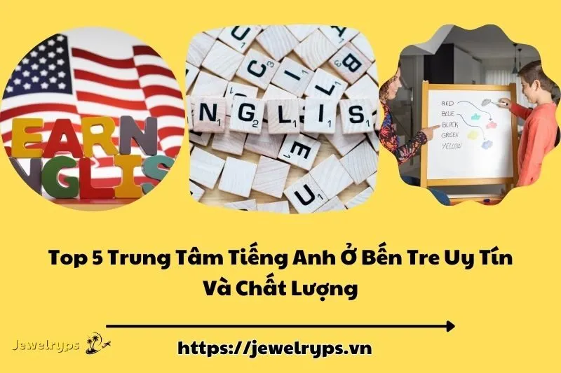 Top 5 Trung Tâm Tiếng Anh Ở Bến Tre Uy Tín Và Chất Lượng