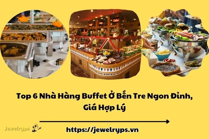 Top 6 Nhà Hàng Buffet Ở Bến Tre Ngon Đỉnh, Giá Hợp Lý