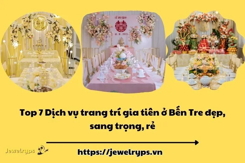 Top 7 Dịch vụ trang trí gia tiên ở Bến Tre đẹp, sang trọng, rẻ