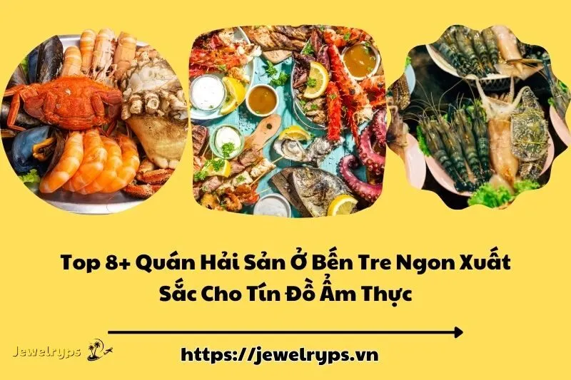 Top 8+ Quán Hải Sản Ở Bến Tre Ngon Xuất Sắc Cho Tín Đồ Ẩm Thực