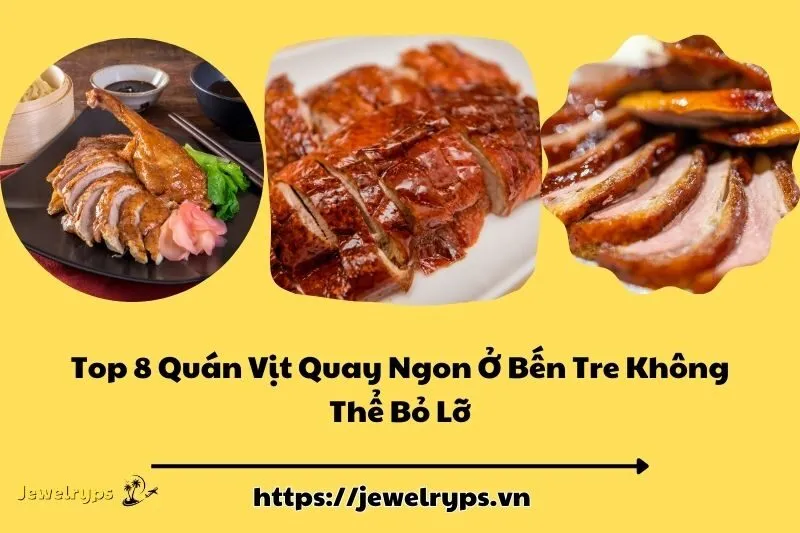 Top 8 Quán Vịt Quay Ngon Ở Bến Tre Không Thể Bỏ Lỡ