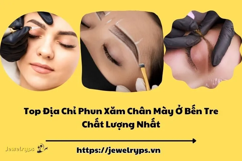 Top Địa Chỉ Phun Xăm Chân Mày Ở Bến Tre Chất Lượng Nhất