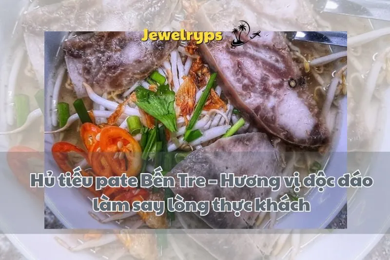 Hủ tiếu pate Bến Tre – Hương vị độc đáo làm say lòng thực khách