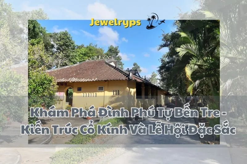 Khám Phá Đình Phú Tự Bến Tre - Kiến Trúc Cổ Kính Và Lễ Hội Đặc Sắc