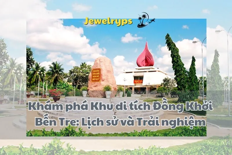 Khám phá Khu di tích Đồng Khởi Bến Tre: Lịch sử và Trải nghiệm